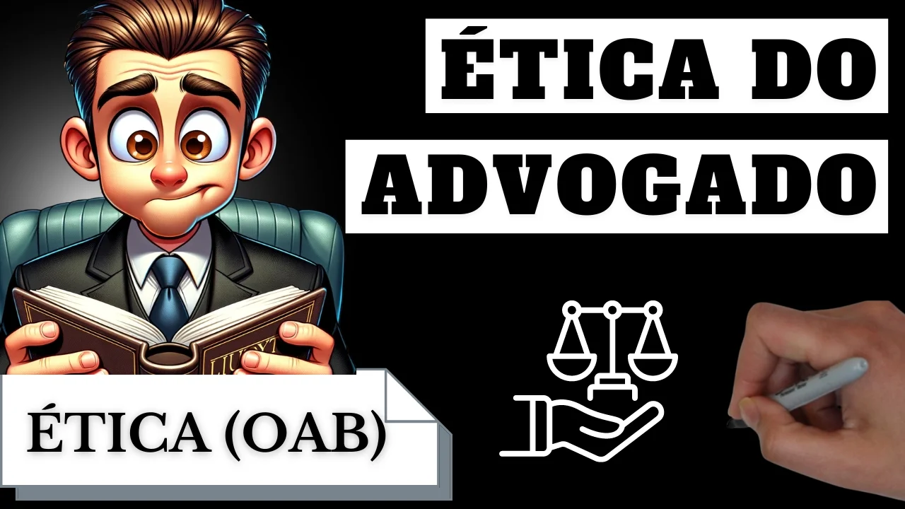 Videoaulas de Ética - OAB: Ética do Advogado
