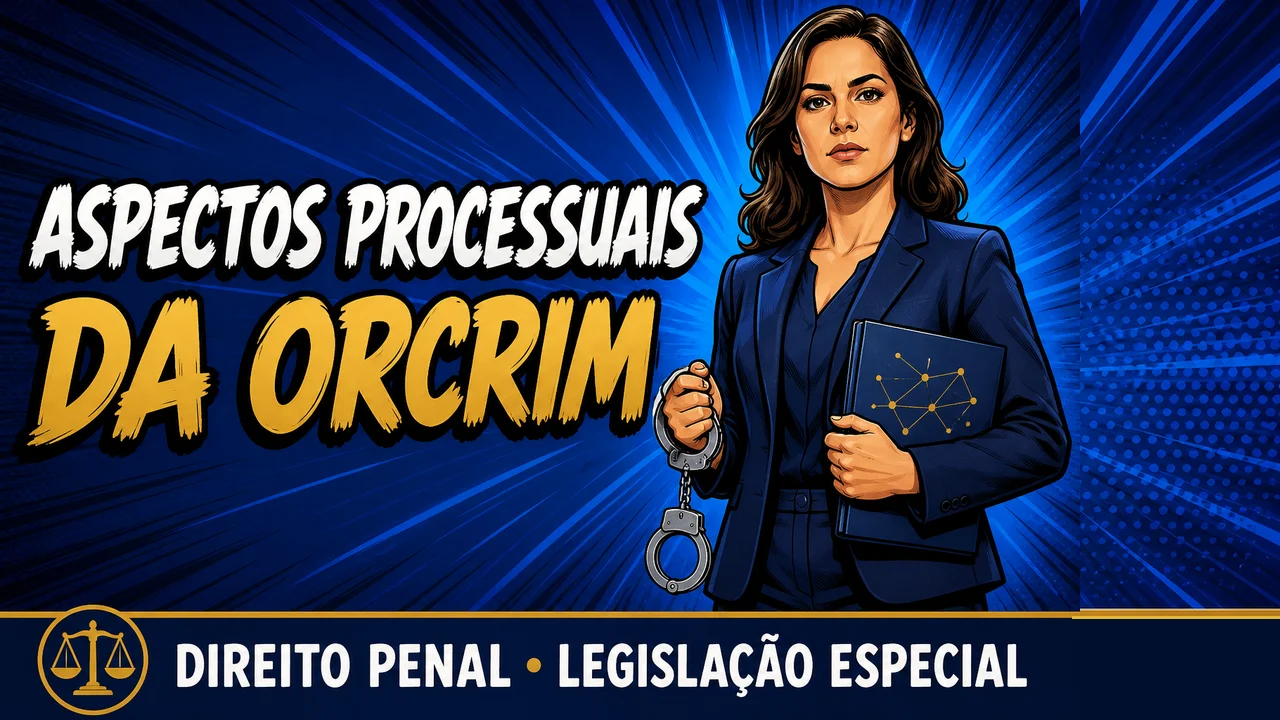 Resumo de Aspectos processuais, a competência, a prisão e os efeitos da condenação (Lei da Organização Criminosa)