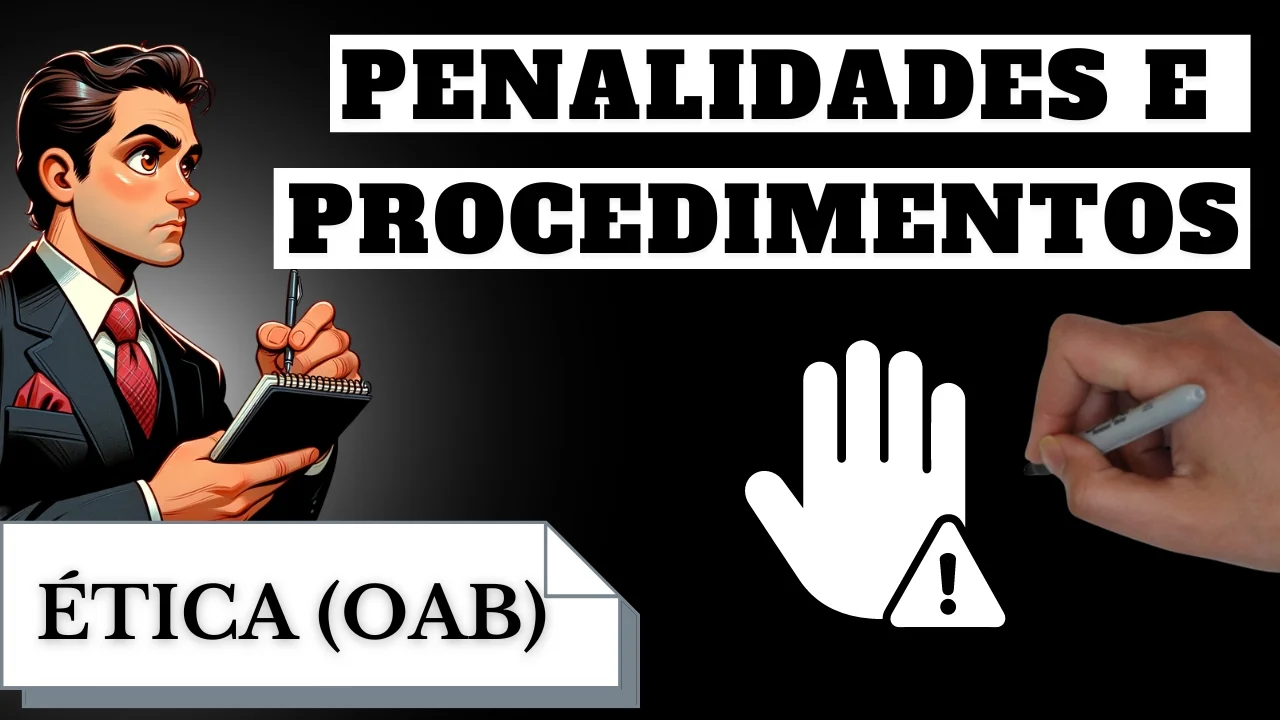 Videoaulas de Ética - OAB: Penalidades e Procedimentos