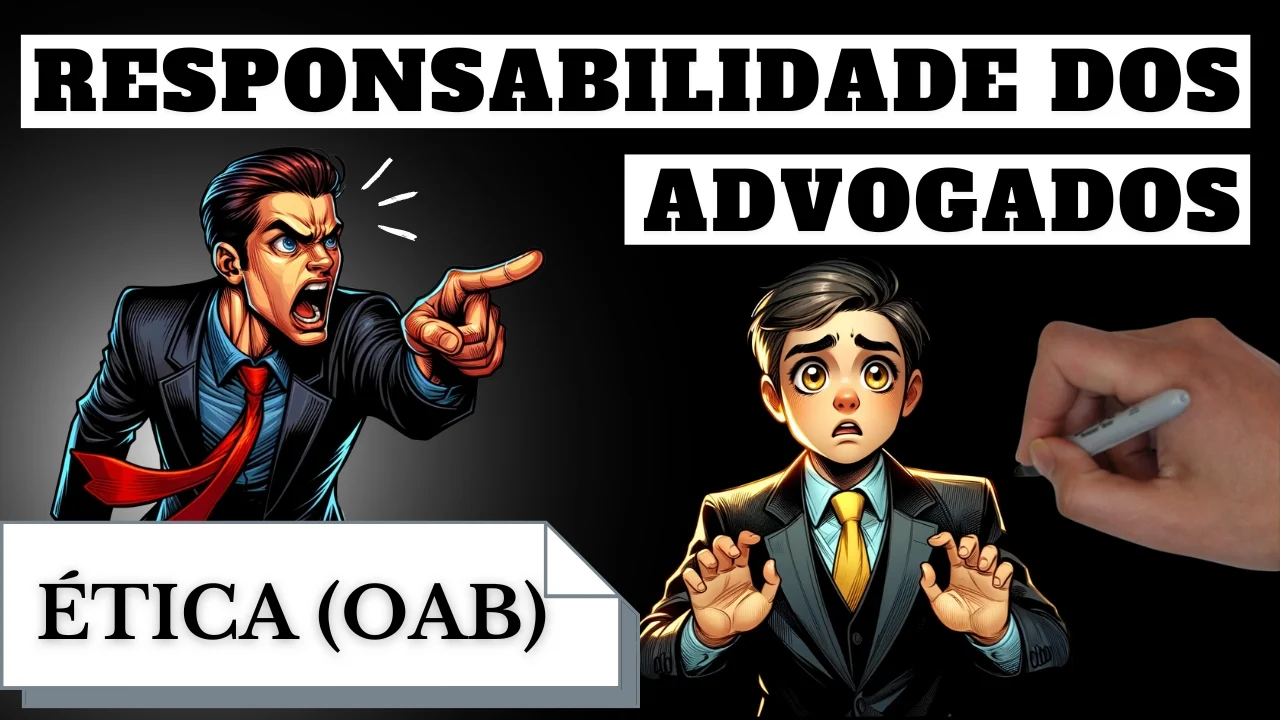 Videoaulas de Ética - OAB: Responsabilidade dos Advogados