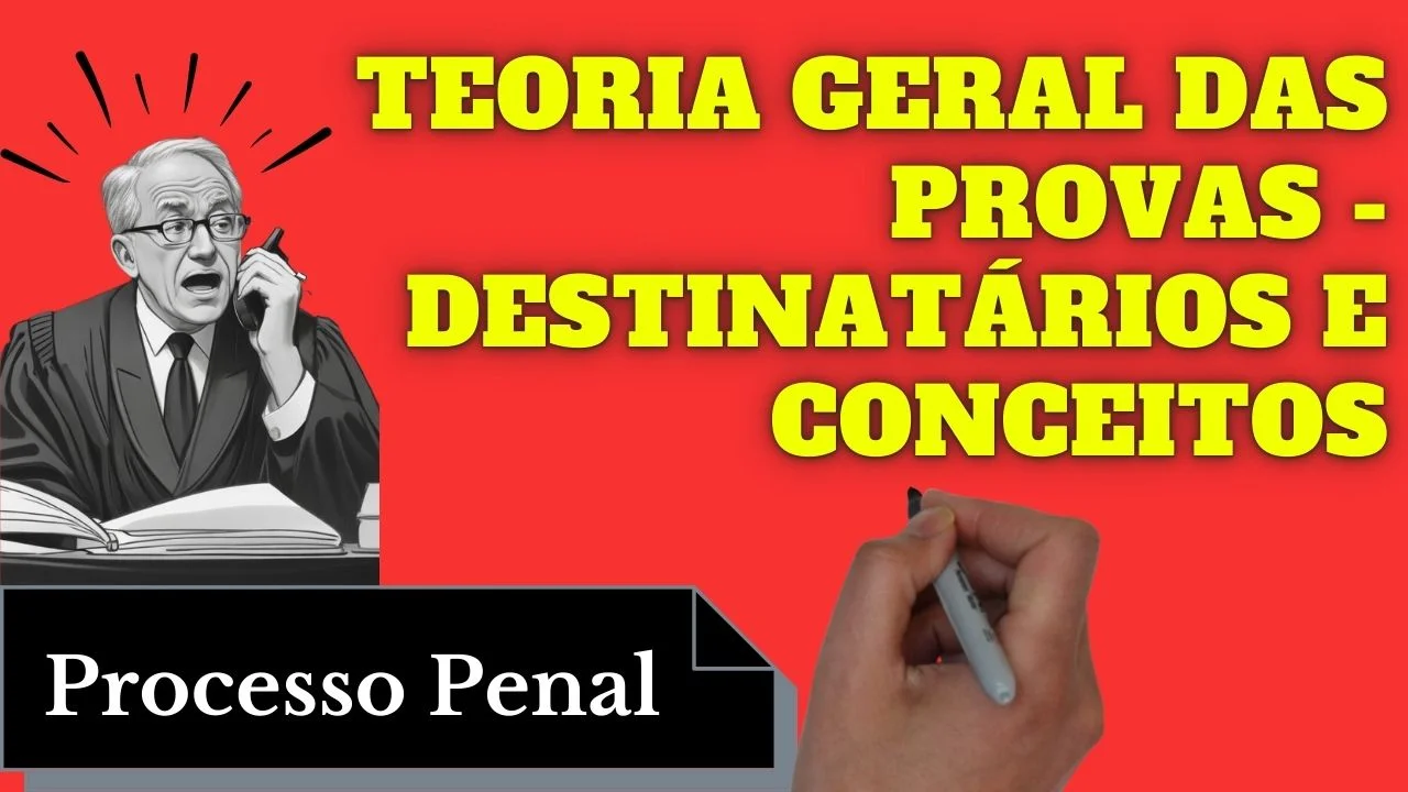Resumo de Teoria Geral das Provas Destinatário, Conceitos e Mais