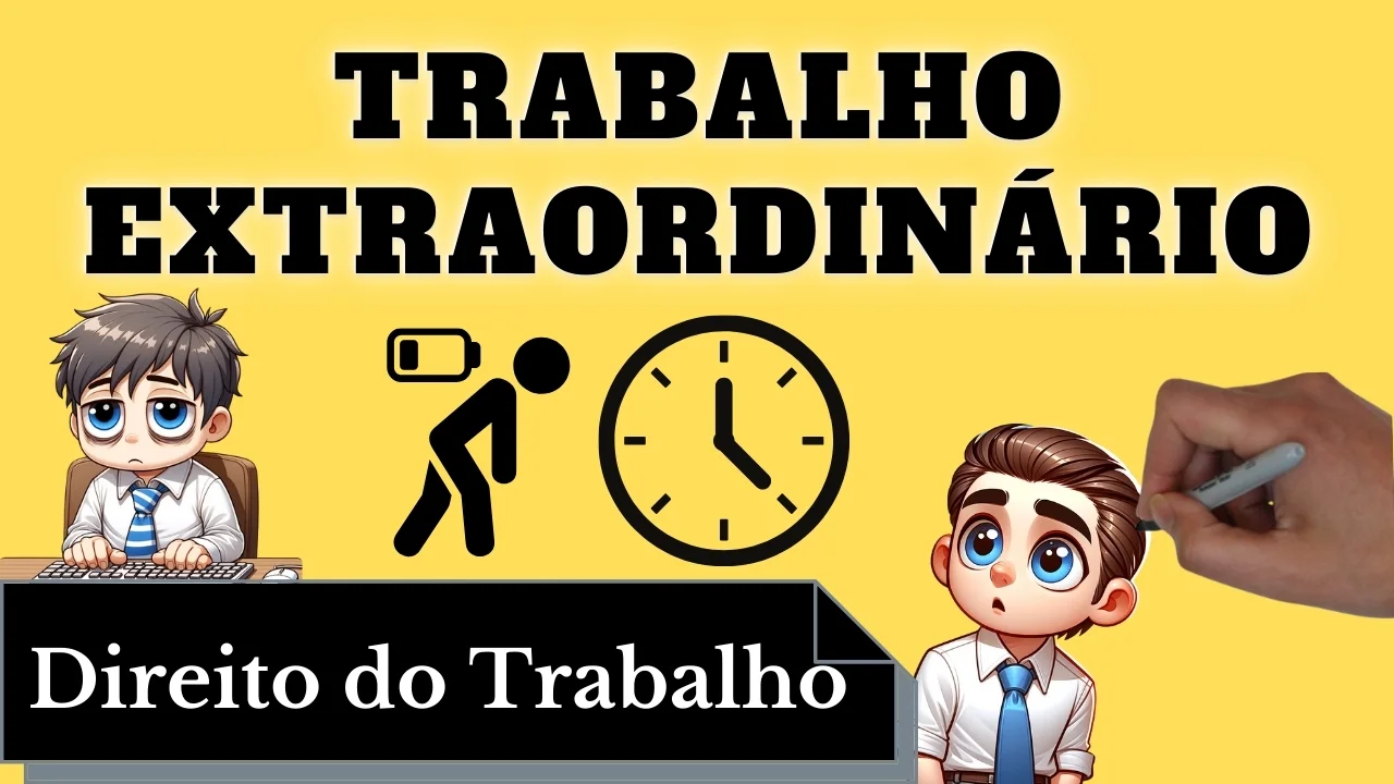 Videoaulas de Direito do Trabalho: Trabalho Extraordinário